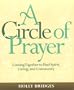 A Circle of Prayer: Coming Together to Find Spirit, Caring, and Community