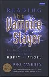 Reading the Vampire Slayer: The Complete, Unofficial Guide to 'Buffy' and 'Angel' (Reading Contemporary Television)