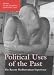 Political Uses of the Past: The Recent Mediterranean Experiences (Mediterranean Historical Review)