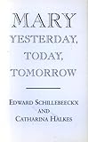 Mary : yesterday, today, tomorrow