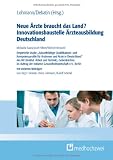 Produkt-Bild: Neue &Auml;rzte f&uuml;r das Land? Innovationsbaustelle &Auml;rzteausbildung Deutschland: Empirische Studie   Zukunftsf&auml;hige Qualifikations- und Kompetenzprofile ... Initiative Gesundheitswirtschaft e.V., Berlin