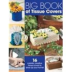 Big Book of Tissue Covers (Annie's Attic #876548) by  Annie's Attic