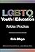 LGBTQ Youth and Education: Policies and Practices (Multicultural Education Series)