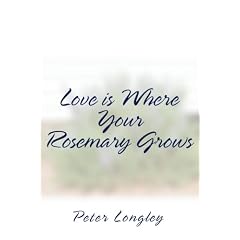 Love Is Where Your Rosemary Grows