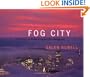 Fog City: Impressions of the San Francisco Bay Area in Fog