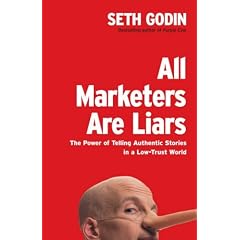 All Marketers are Liars: The Power of Telling Authentic Stories in a Low-Trust World