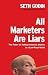 All Marketers are Liars: The Power of Telling Authentic Stories in a Low-Trust World