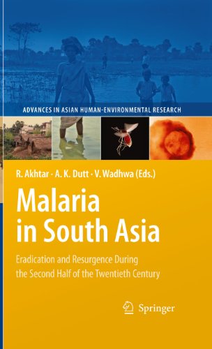 Malaria in South Asia: Eradication and Resurgence During the Second Half of the Twentieth Century: 1 (Advances in Asian Human-Environmental Research)