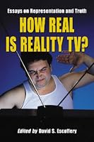 How Real Is Reality TV? Essays on Representation and Truth