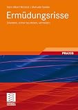 Erm&uuml;dungsrisse: Erkennen, sicher beurteilen, vermeiden - Hans Albert Richard, Manuela Sander