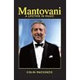 Mantovani: A Lifetime in Music by  Colin MacKenzie