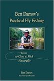 Bert Darrow's Practical Fly Fishing: How to Cast and Fish Naturally