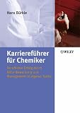 Karriereführer für Chemiker. Beruflicher Erfolg durch Aktiv-Bewerbung und Management in eigener Sache.
