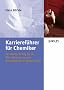Karrieref�hrer f�r Chemiker. Beruflicher Erfolg durch Aktiv-Bewerbung und Management in eigener Sache.