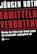 Ermitteln verboten!: Warum die Polizei den Kampf gegen die Kriminalit�t aufgegeben hat