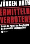 Ermitteln verboten!: Warum die Polize...