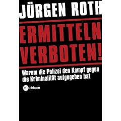 Ermitteln verboten!: Warum die Polizei den Kampf gegen die Kriminalit�t aufgegeben hat