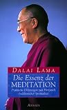 Produkt-Bild: Die Essenz der Meditation. Praktische Erkl&auml;rungen zum Herzst&uuml;ck buddhistischer Spiritualit&auml;t.