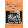 Seeable Signs: The Iconography of the Seven Sacraments, 1350-1544