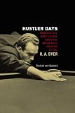 Hustler Days: Minnesota Fats, Wimpy Lassiter, Jersey Red, and America's Great Age of Pool