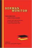Neighbours and Strangers: Literary and Cultural Relations in Germany, Austria and Central Europe since 1989 (German Monitor 59) (German Monitor,)