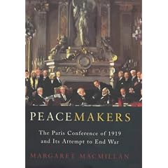 Peacemakers: The Paris Peace Conference of 1919 and Its Attempt to End War