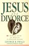 Jesus and Divorce: A Biblical Guide for Ministry to Divorced Persons