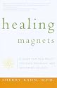 Healing Magnets: A Guide for Pain Relief, Speeding Recovery, and Restoring Balance