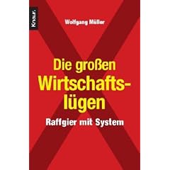 Die gro�en Wirtschaftsl�gen: Raffgier mit System