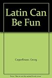 Latin can be fun = Facetiae Latinae : a modern conversational guide = sermo hodiernus antique redditus
