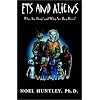 ETs and Aliens: Who Are They? and Why Are They Here?