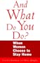 And What Do You Do?: When Women Choose to Stay Home