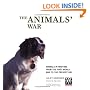 The Animals' War: Animals in Wartime from the First World War to the Present Day