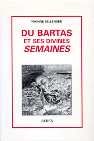 City Travel Guides Discounted  Livres : Du Bartas et ses divines Semaines
