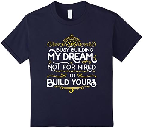Kids Motivational Quote T Shirt : Busy Building My Dream  12 Navy