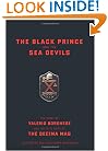 The Black Prince And The Sea Devils: The Story Of Valerio Borghese And The Elite Units Of The Decima Mas