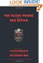 The Black Prince And The Sea Devils: The Story Of Valerio Borghese And The Elite Units Of The Decima Mas