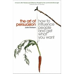 The Art of Persuasion: How to Influence People and Get What You Want