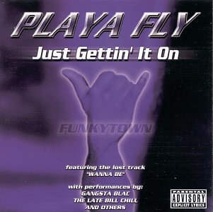 Playa Fly - Just Gettin It On - Zortam Music