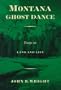 Montana Ghost Dance: Essays on Land and Life
