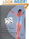 The Complete Guide to Joseph H. Pilates' Techniques of Physical Conditioning: Applying the Priniciples of Body Control