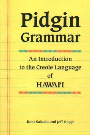 City Travel Guides Discounted  Books : Pidgin Grammar: An Introduction to the Creole Language of Hawaii