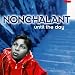 Nonchalant - Until the Day