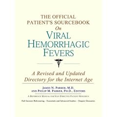The Official Patient's Sourcebook on Viral Hemorrhagic Fevers: A Revised and Updated... by Icon Health Publications