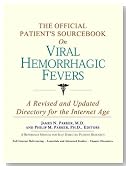 The Official Patient's Sourcebook on Viral Hemorrhagic Fevers: A Revised and Updated Directory for the Internet Age