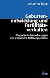 Produkt-Bild: Geburtenentwicklung und Fertilit&auml;tsverhalten: Theoretische Modellierungen und empirische Erkl&auml;rungsans&auml;tze (Analyse und Forschung)