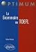 La Grammaire au TOEFL : Cours, Méthodologies, Epreuves d'entraînement La Grammaire au TOEFL : Cours, Méthodologies, Epreuves d'entraînement