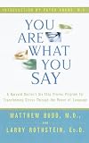 You Are What You Say : A Harvard Doctor`s Six-Step Proven Program for Transforming Stress Through the Power of Language