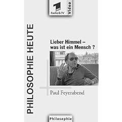 Philosophie heute, Videocassetten : Lieber Himmel, Was ist ein Mensch?, Paul Feyerabend, 1 Videocassette [VHS]