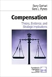 Compensation: Theory, Evidence, and Strategic Implications (Foundations for Organizational Science)
